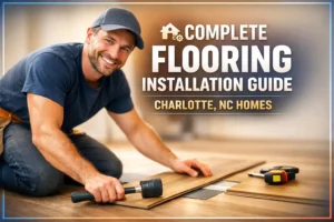 Complete Flooring Installation Guide Charlotte, NC Homes